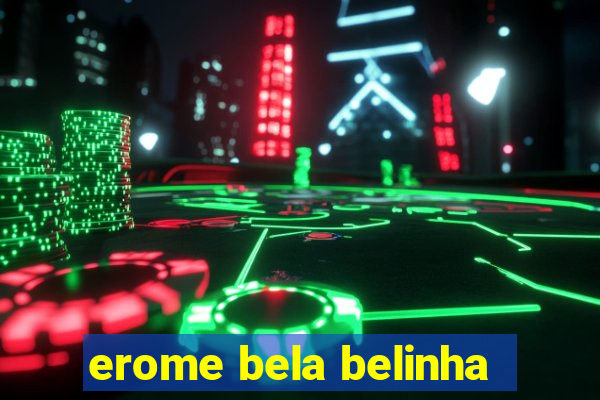 erome bela belinha