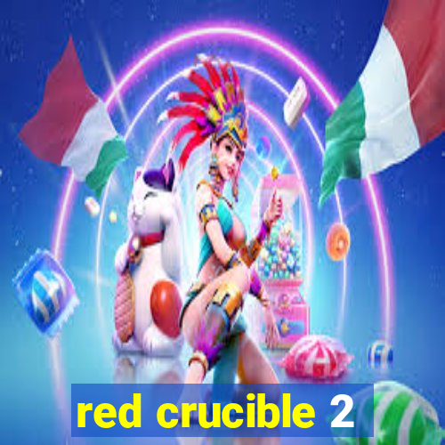 red crucible 2