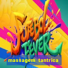 massagem tantrica zona leste