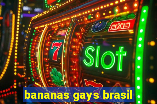 bananas gays brasil