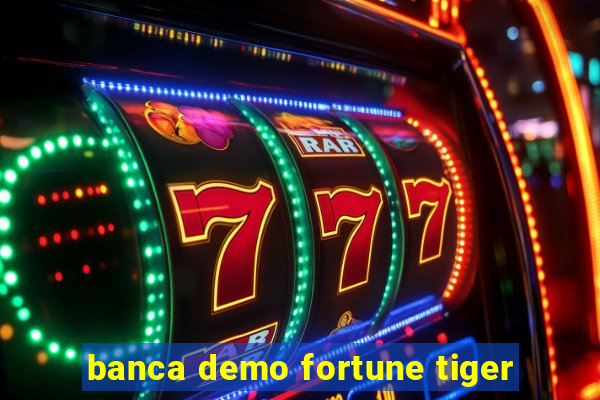 banca demo fortune tiger