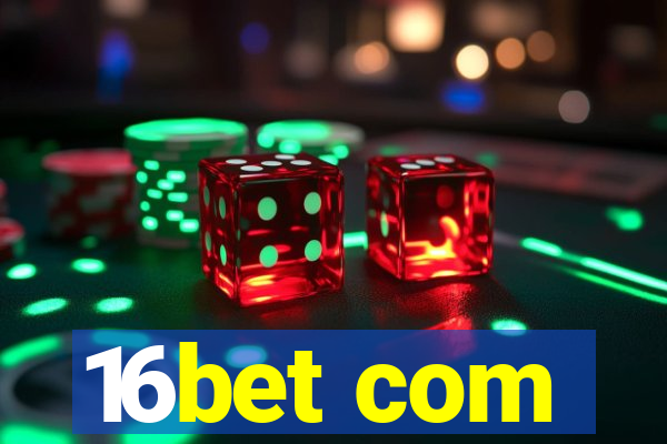 16bet com