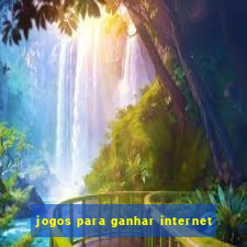 jogos para ganhar internet