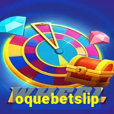 oquebetslip