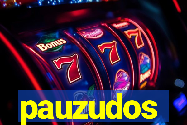 pauzudos