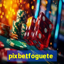 pixbetfoguete