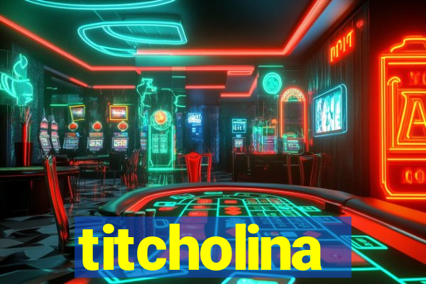 titcholina