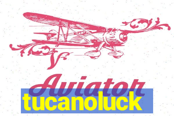 tucanoluck