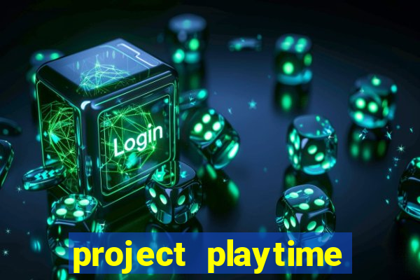 project playtime mobile beta