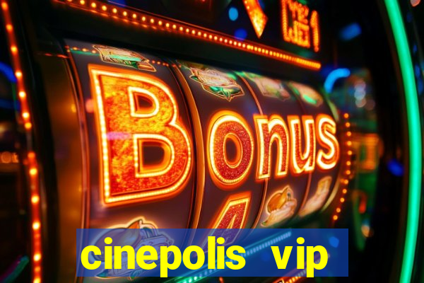 cinepolis vip parque shopping