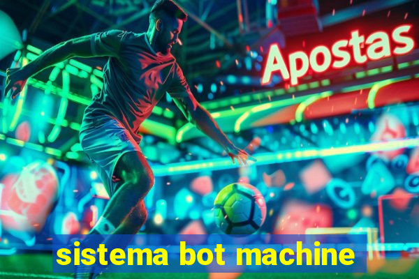 sistema bot machine