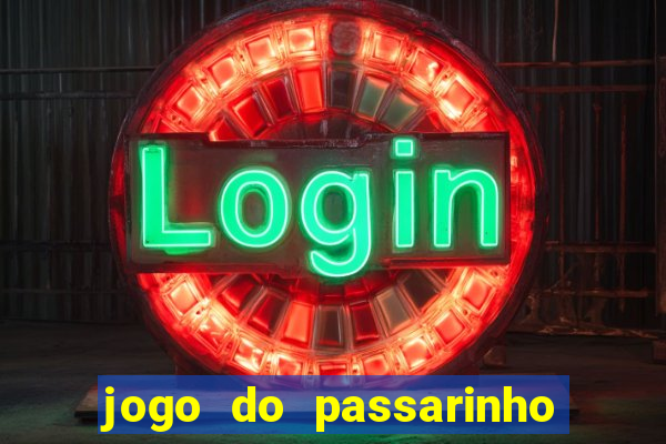 jogo do passarinho para ganhar dinheiro