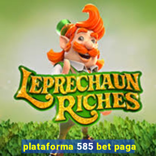 plataforma 585 bet paga