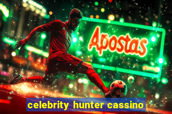 celebrity hunter cassino