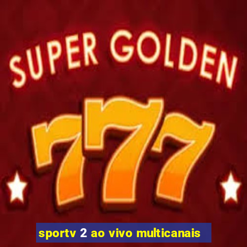 sportv 2 ao vivo multicanais