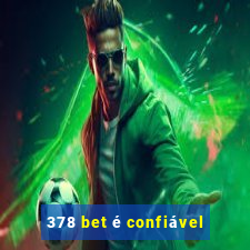 378 bet é confiável