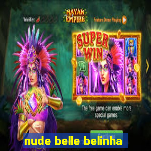 nude belle belinha