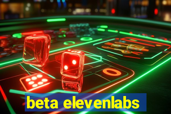 beta elevenlabs