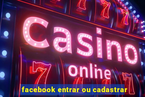 facebook entrar ou cadastrar