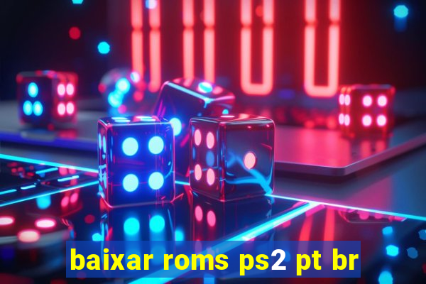 baixar roms ps2 pt br