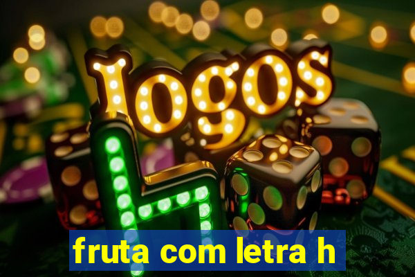 fruta com letra h