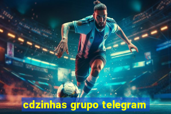 cdzinhas grupo telegram