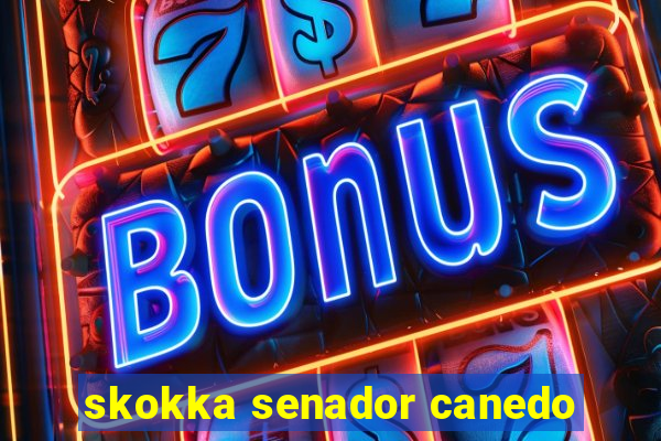 skokka senador canedo