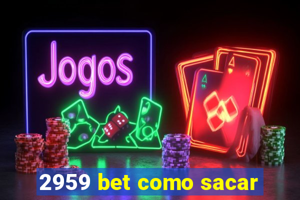 2959 bet como sacar