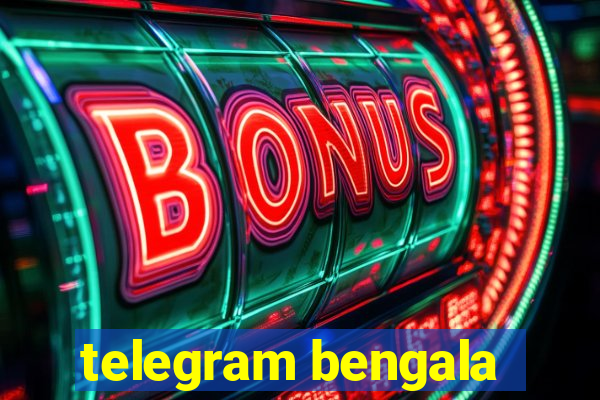 telegram bengala