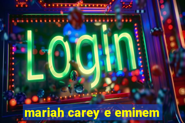 mariah carey e eminem