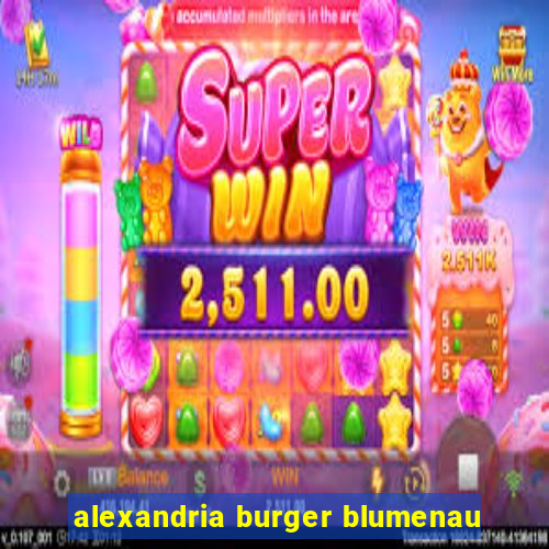 alexandria burger blumenau