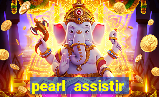 pearl assistir online megaflix