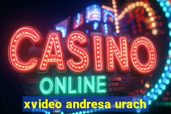 xvideo andresa urach