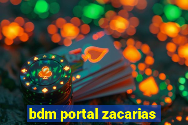 bdm portal zacarias