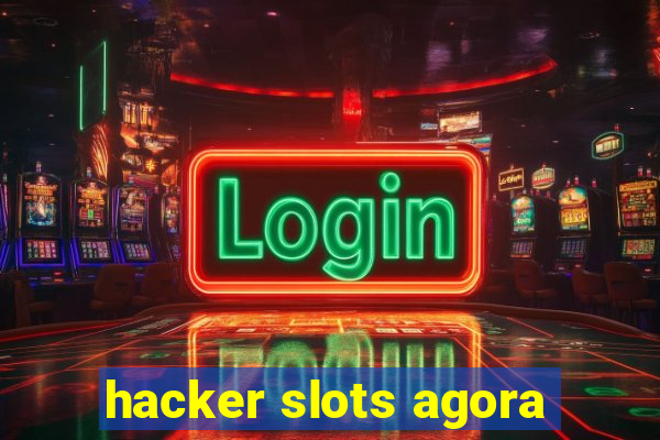 hacker slots agora