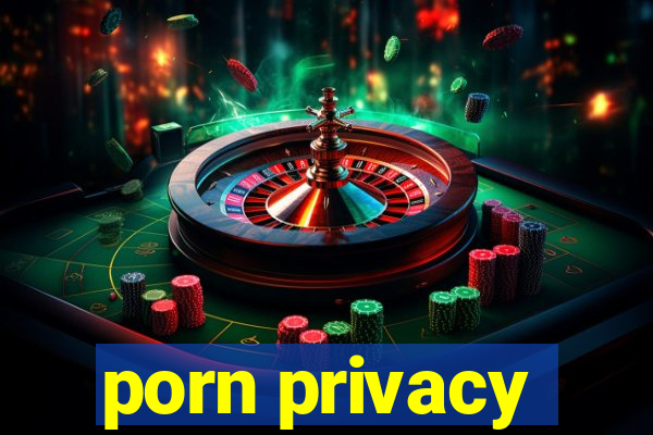 porn privacy