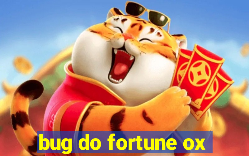 bug do fortune ox