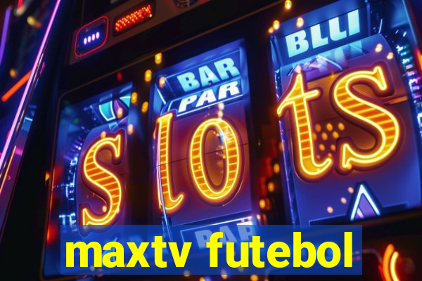 maxtv futebol