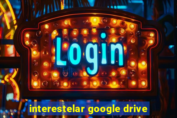 interestelar google drive