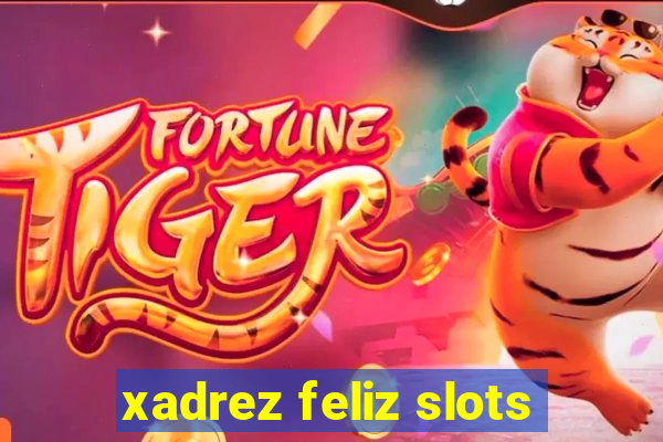 xadrez feliz slots