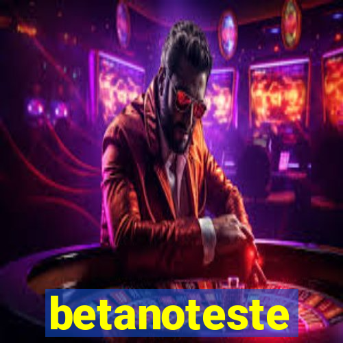 betanoteste