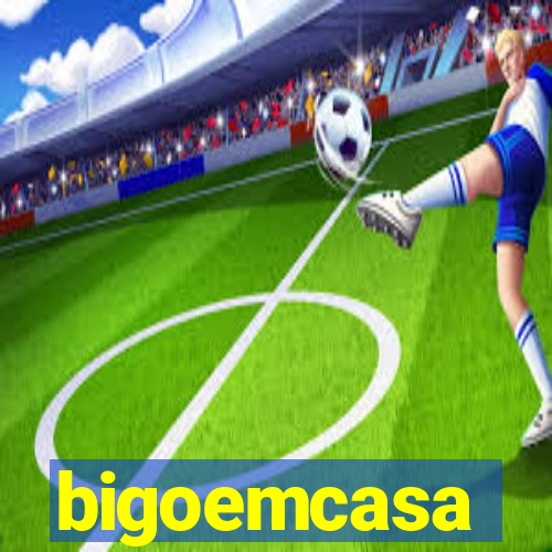 bigoemcasa