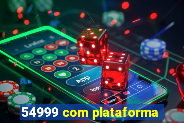 54999 com plataforma