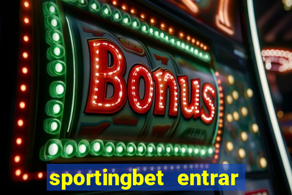 sportingbet entrar na minha conta