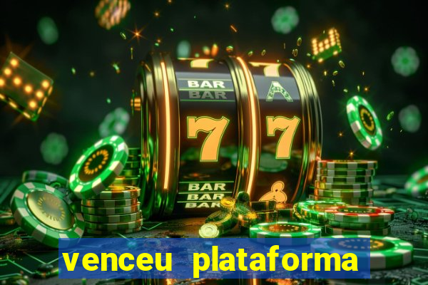 venceu plataforma de jogos