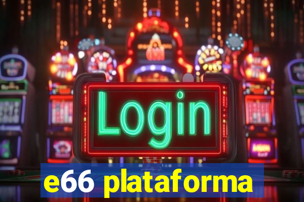 e66 plataforma