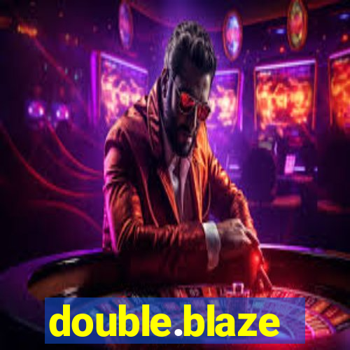 double.blaze