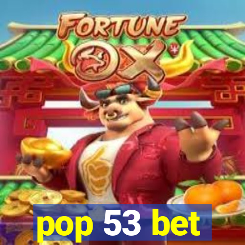 pop 53 bet