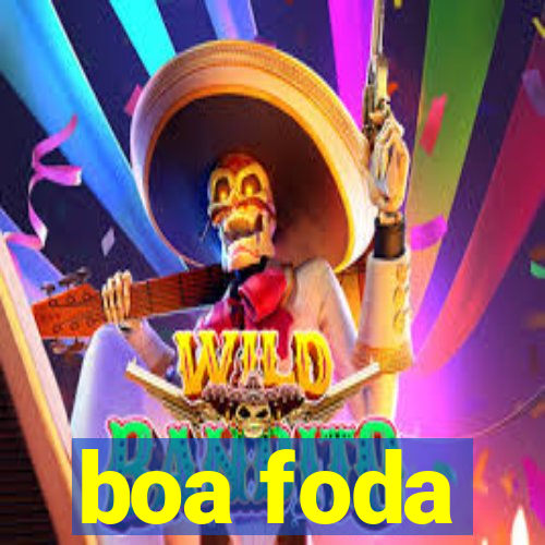 boa foda